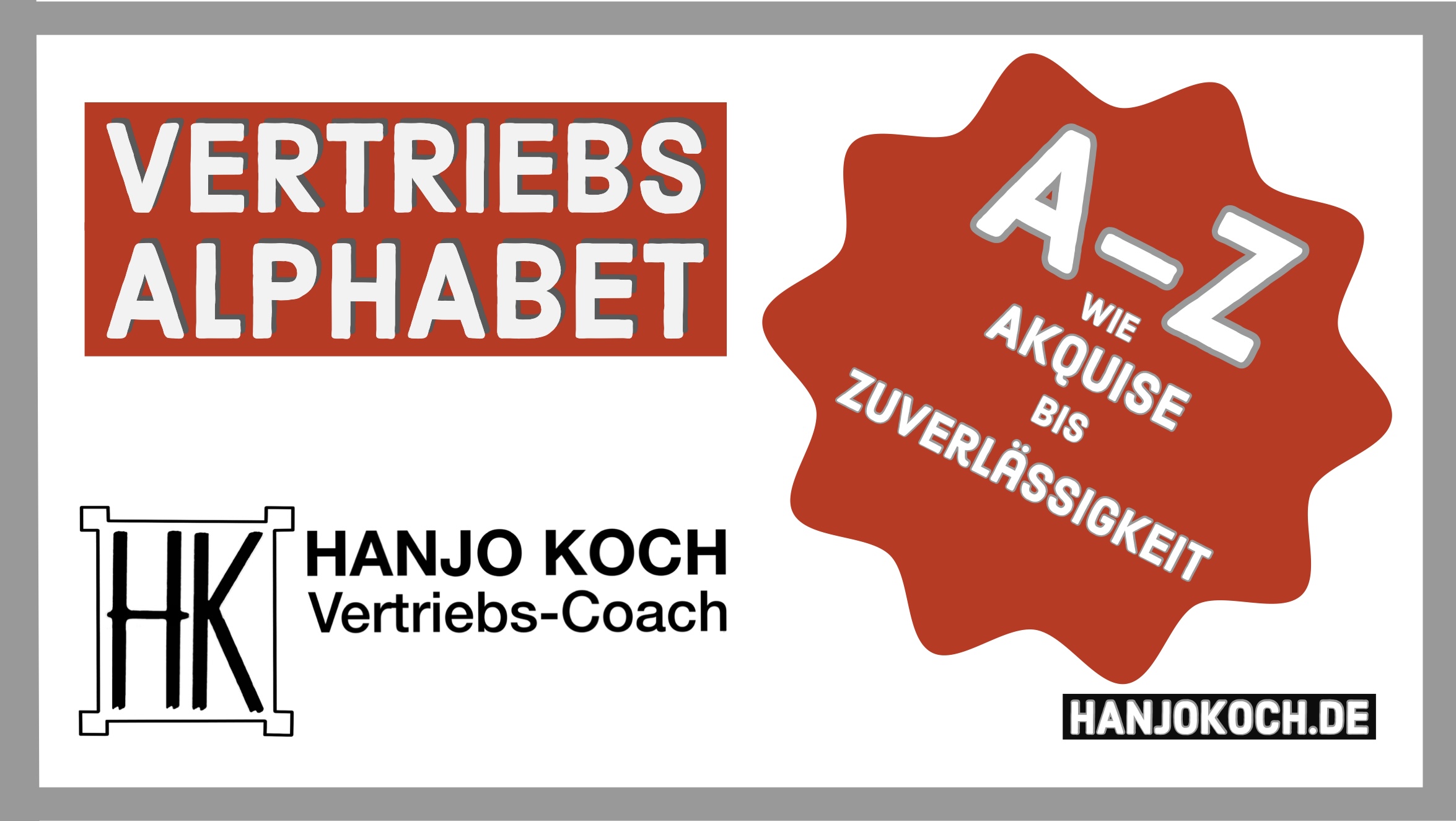 In diesen Bild wird Hanjo Kochs Vertriebs Alphabet beschrieben. Von A bis Z, von Akquise bis Zuverlässigkeit.